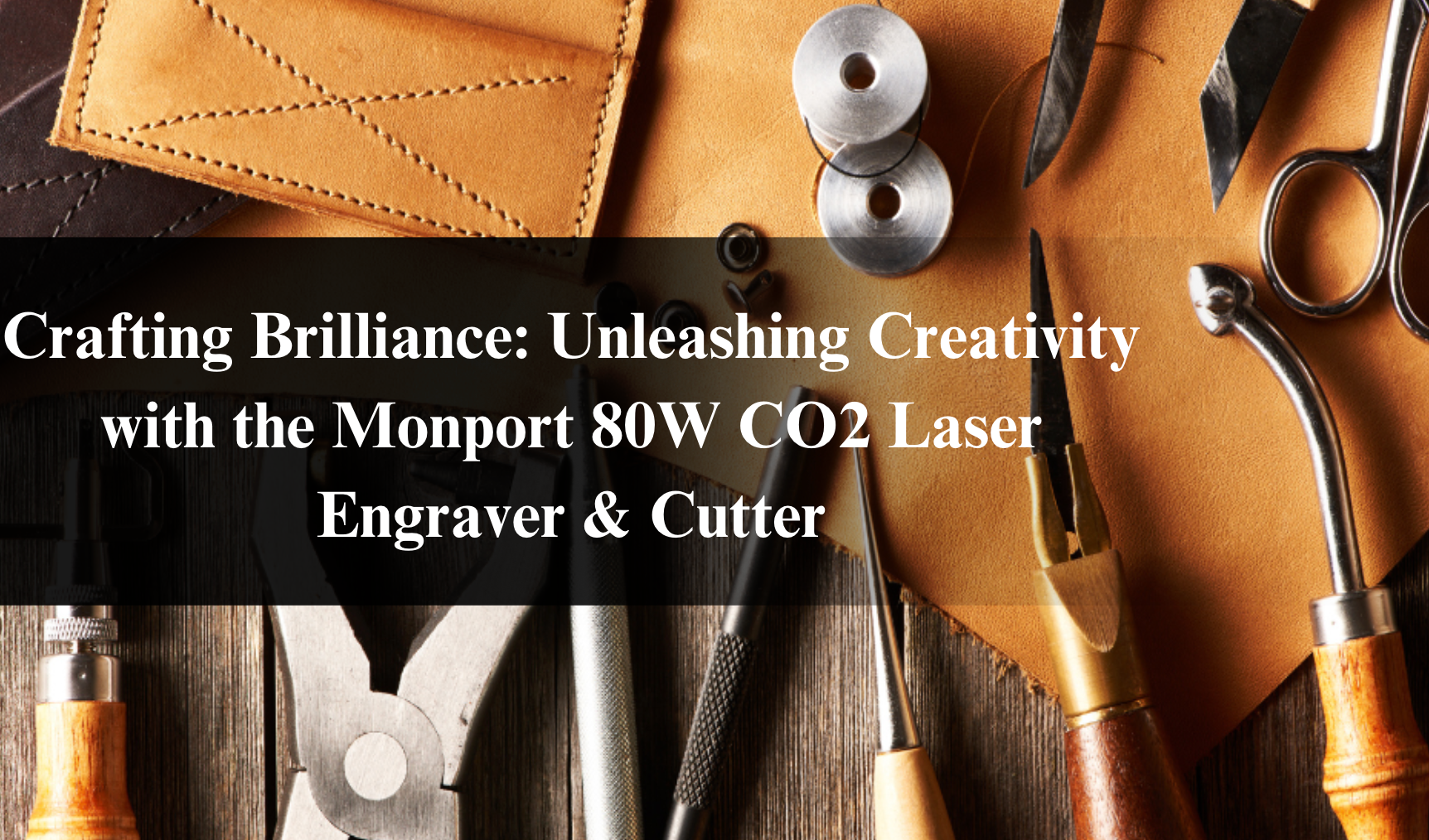 Crafting Brilliance: Unleashing Creativity with the Monport 80W CO2 Laser Engraver & Cutter