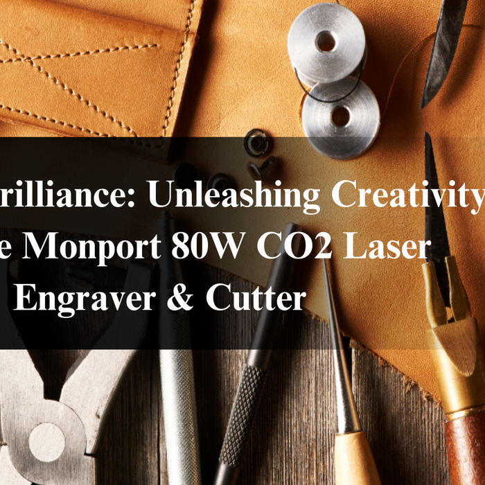 Crafting Brilliance: Unleashing Creativity with the Monport 80W CO2 Laser Engraver & Cutter