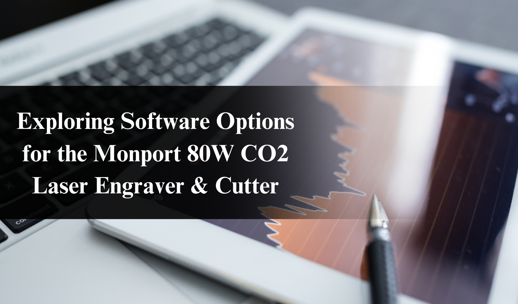 Exploring Software Options for the Monport 80W CO2 Laser Engraver & Cutter