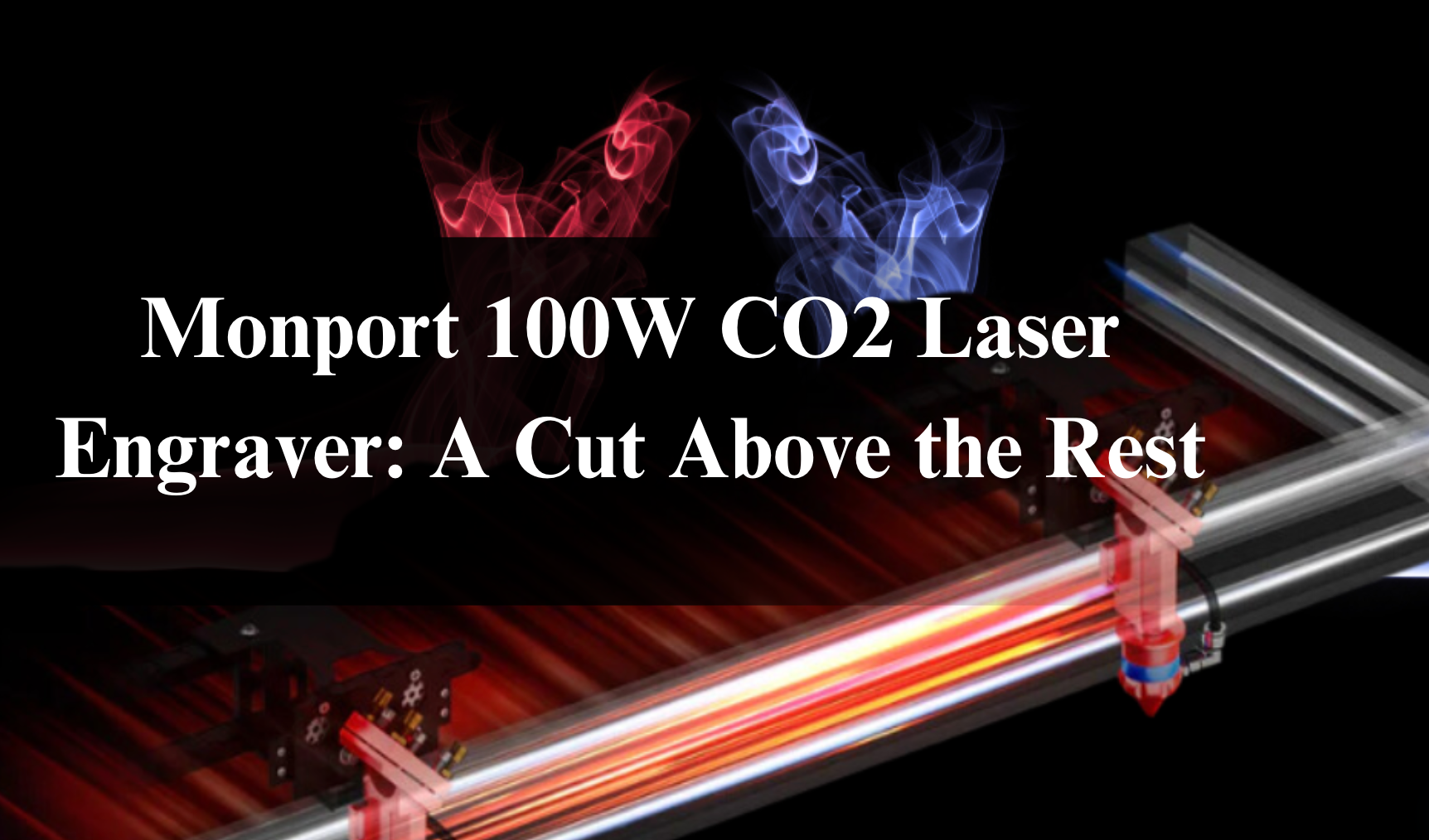 Monport 100W CO2 Laser Engraver: A Cut Above the Rest