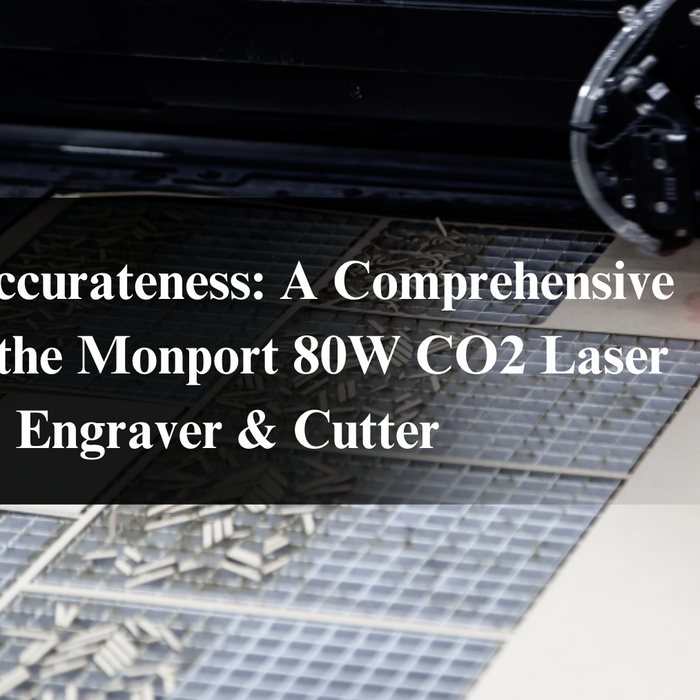 Sailing Accurateness: A Comprehensive Guide to the Monport 80W CO2 Laser Engraver & Cutter
