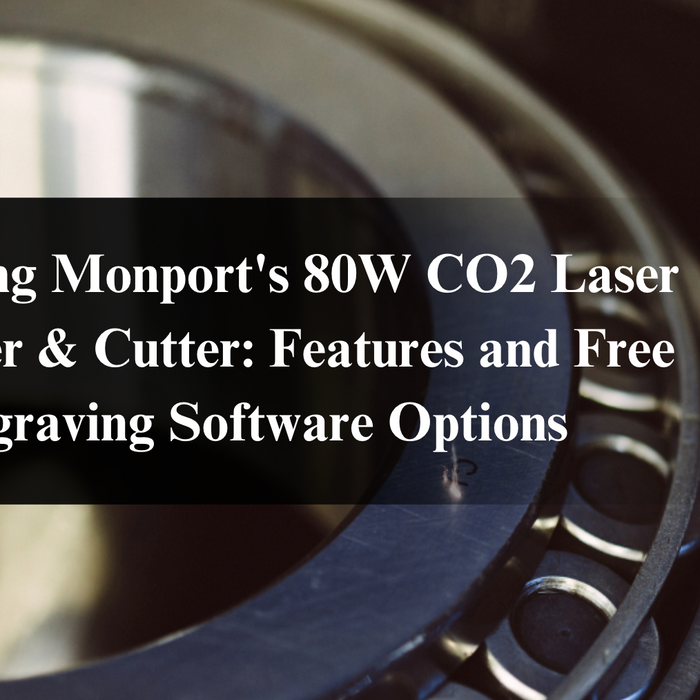 Exploring Monport's 80W CO2 Laser Engraver & Cutter: Features and Free Engraving Software Options