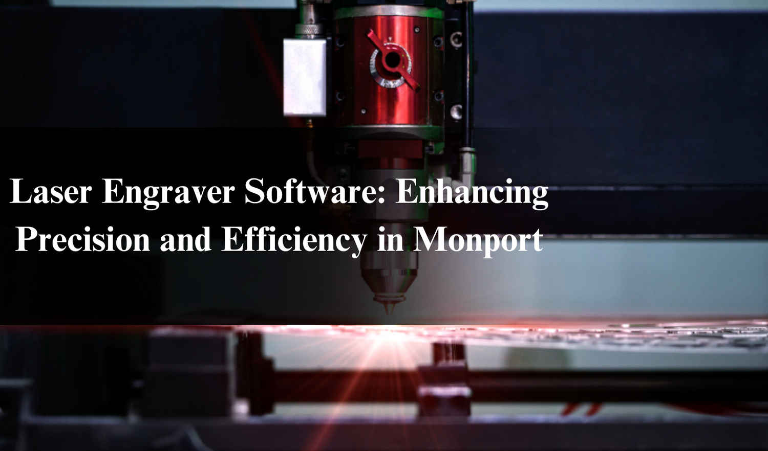 Laser Engraver Software: Enhancing Precision and Efficiency in Monport
