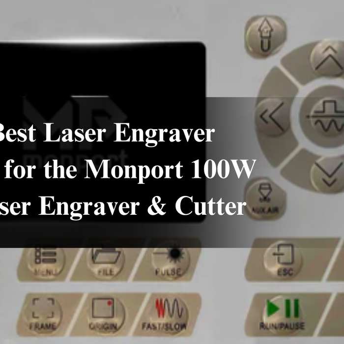The Best Laser Engraver Software for the Monport 100W CO2 Laser Engraver & Cutter