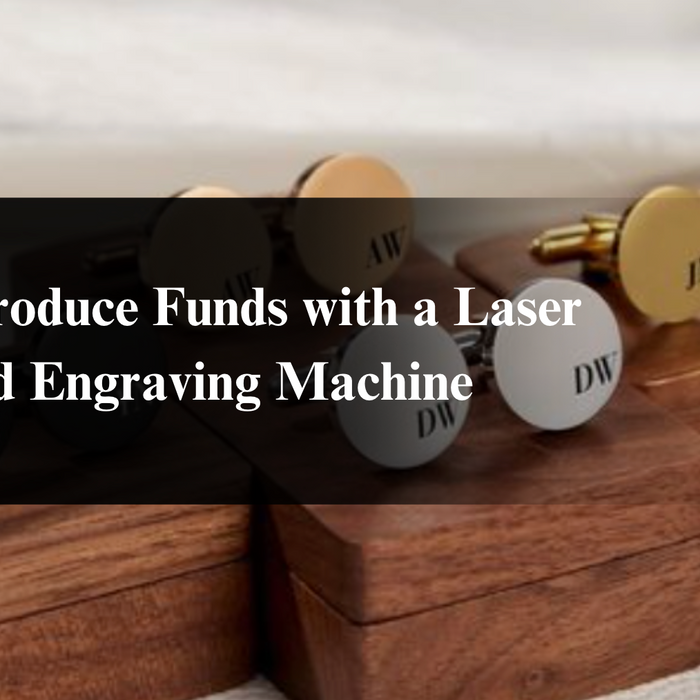 How to Produce Funds with a Laser Wood Engraving Machine