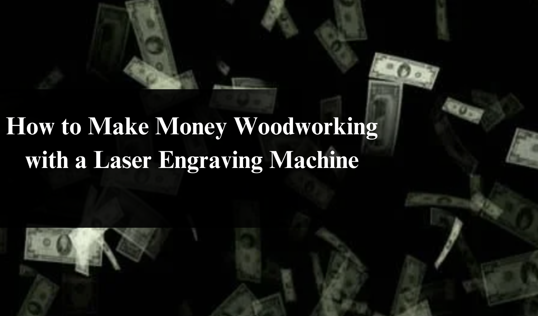 How to Make Money Woodworking with a Laser Engraving Machine