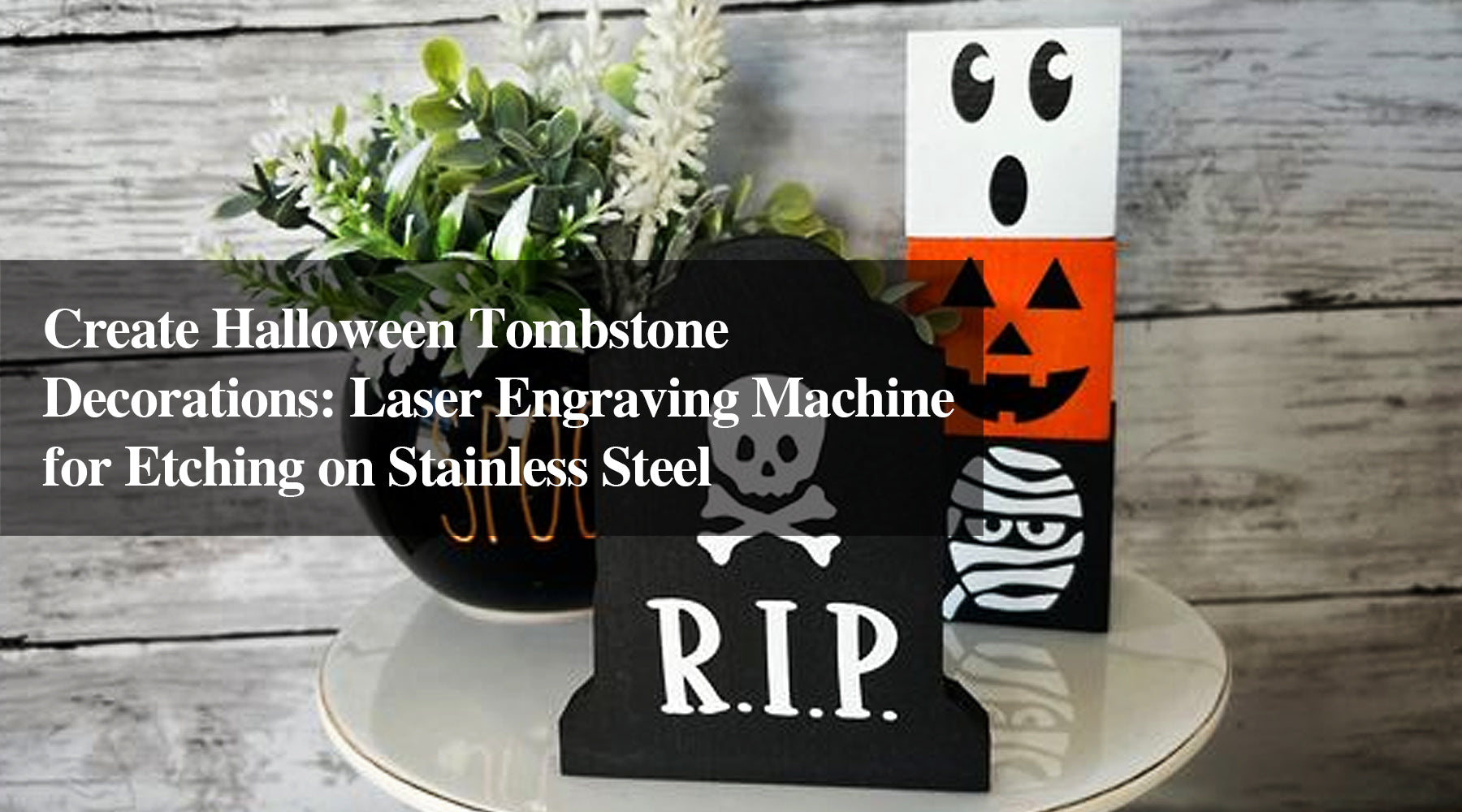 Create Halloween Tombstone Decorations: Laser Engraving Machine for Etching on Stainless Steel