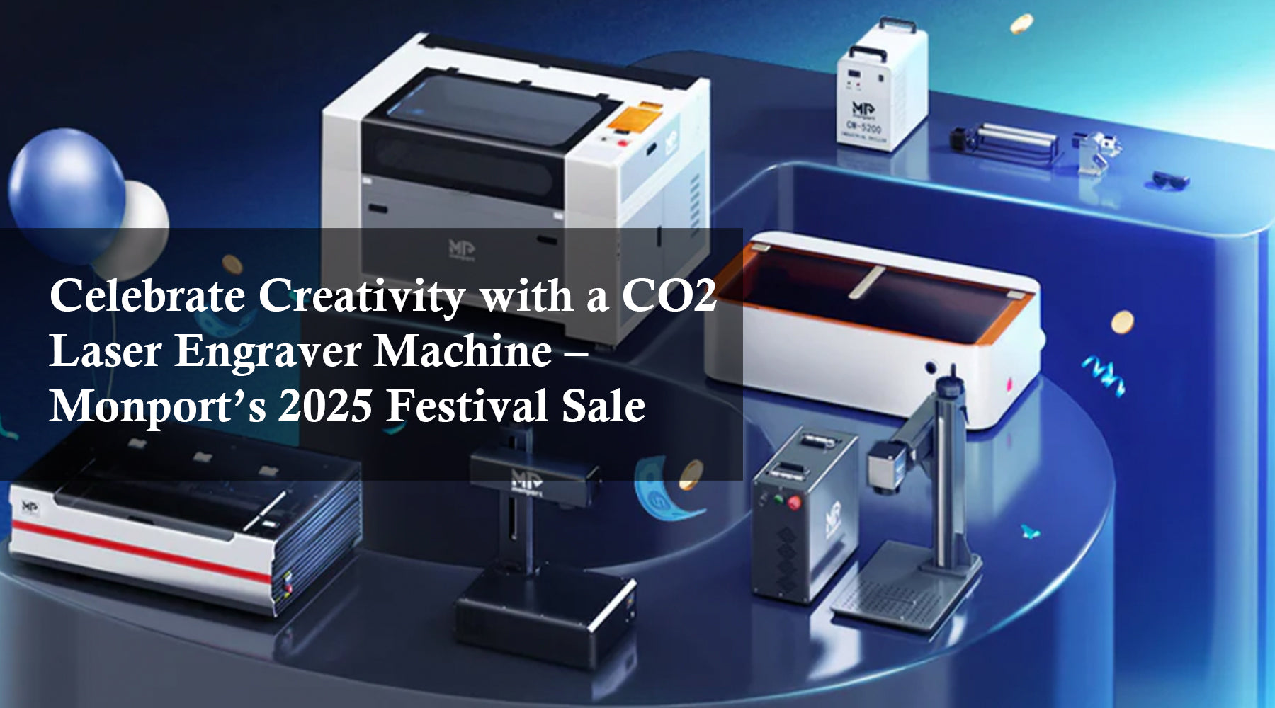 Celebrate Creativity with a CO2 Laser Engraver Machine – Monport’s 2025 Festival Sale