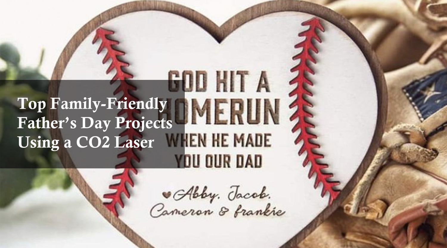 Top Family-Friendly Father’s Day Projects Using a CO2 Laser