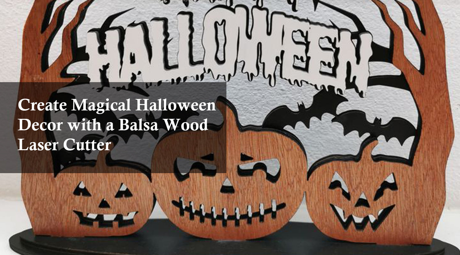 Create Magical Halloween Decor with a Balsa Wood Laser Cutter
