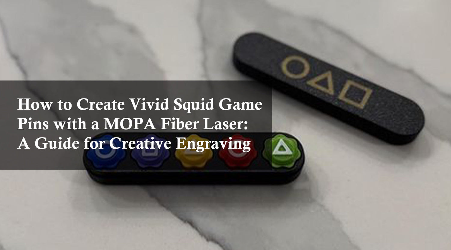 How to Create Vivid Squid Game Pins with a MOPA Fiber Laser: A Guide for Creative Engraving