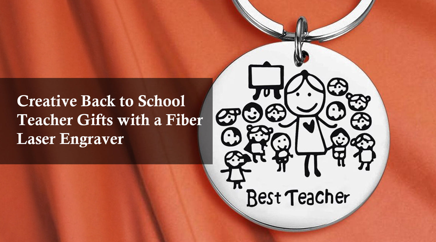 Creative Back to School Teacher Gifts with a Fiber Laser Engraver