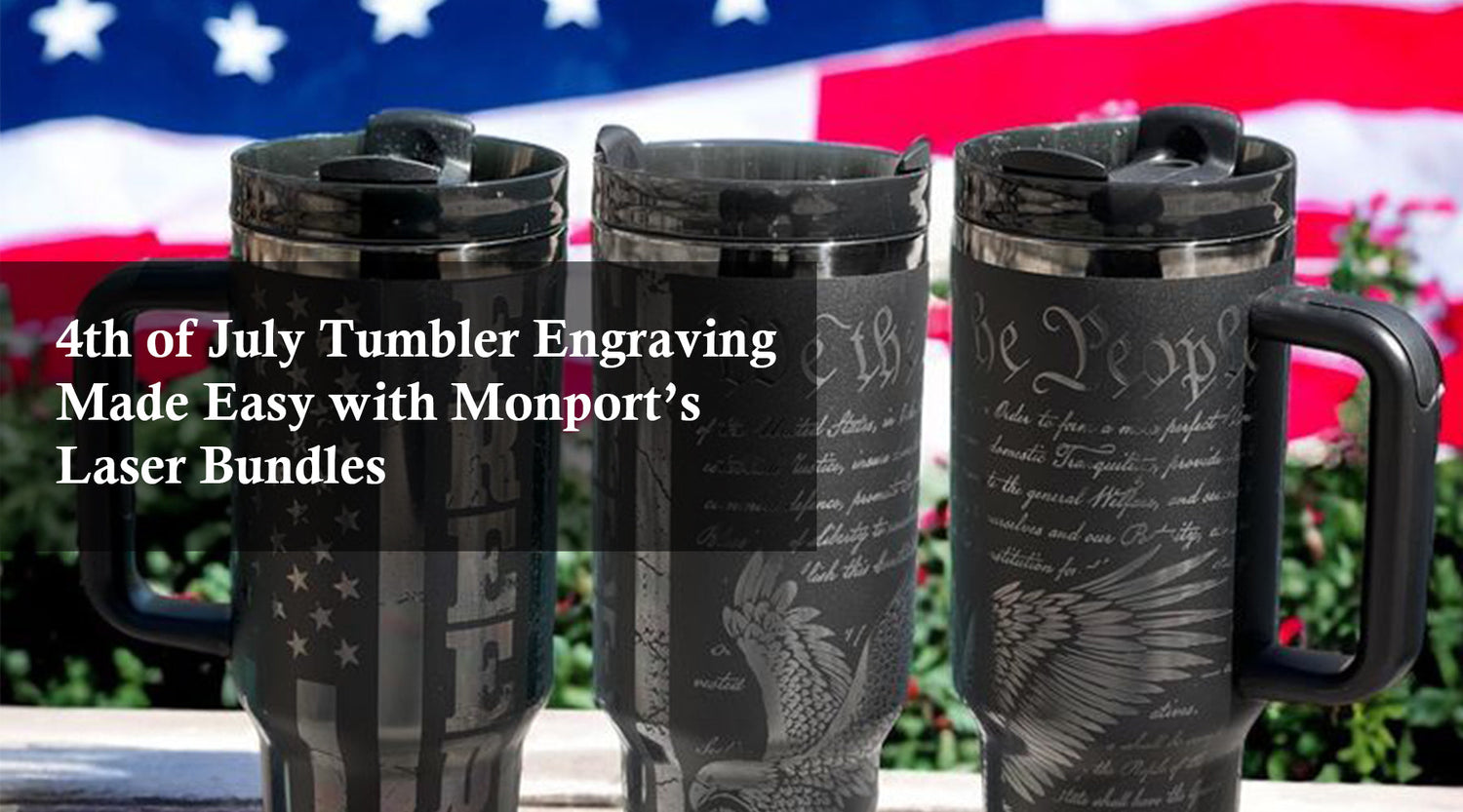 4th of July Tumbler Engraving Made Easy with Monport’s Laser Bundles