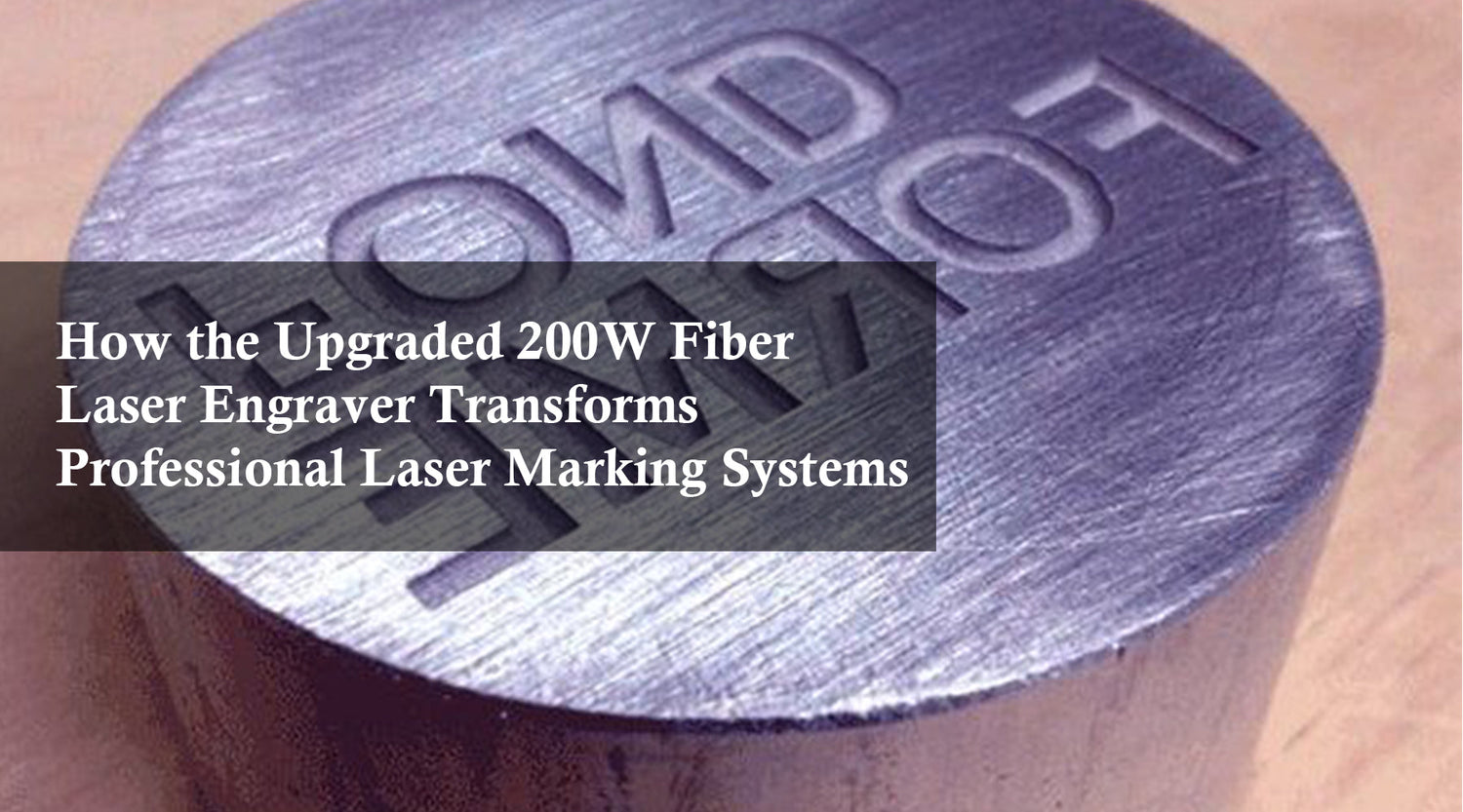 How the Upgraded 200W Fiber Laser Engraver Transforms Professional Laser Marking Systems