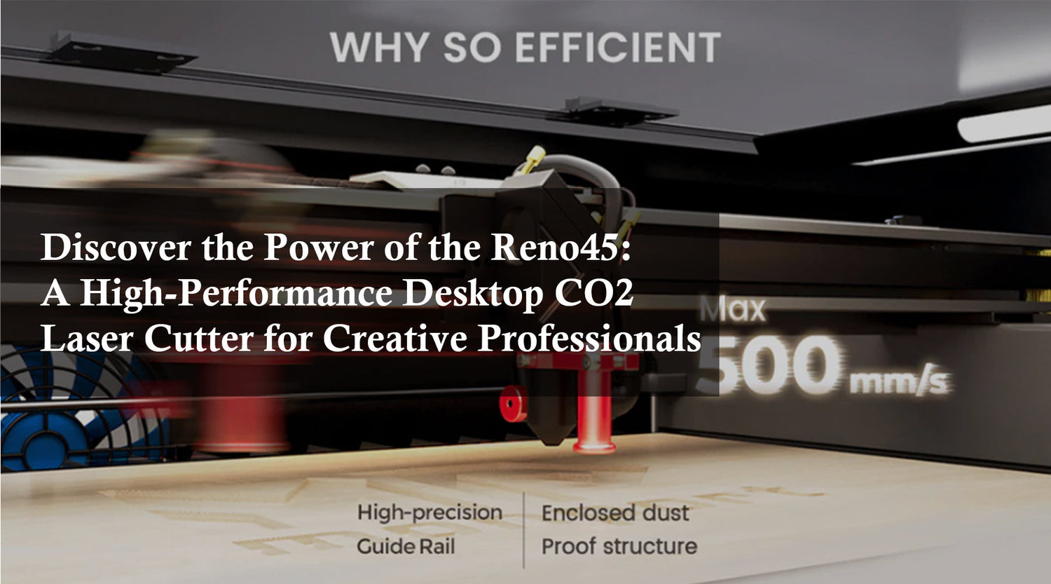 Discover the Power of the Reno45: A High-Performance Desktop CO2 Laser Cutter for Creative Professionals