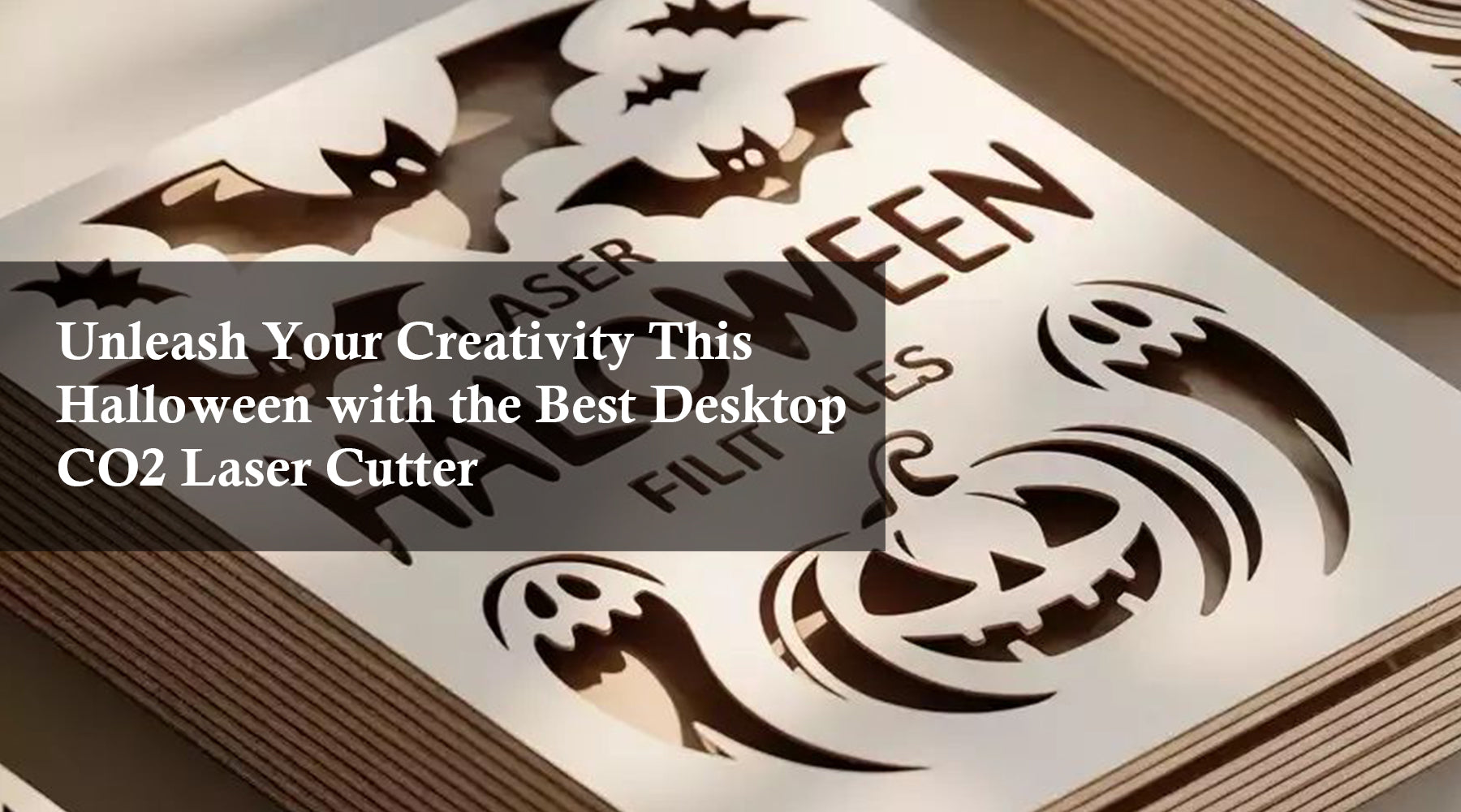 Unleash Your Creativity This Halloween with the Best Desktop CO2 Laser Cutter