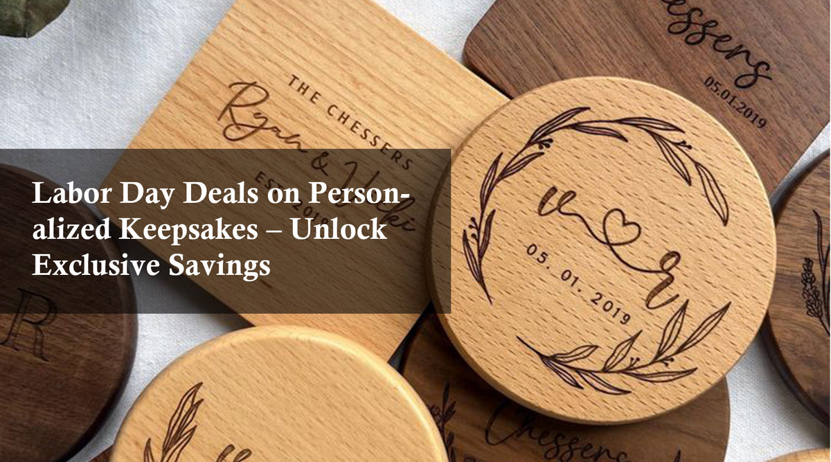 Labor Day Deals on Personalized Keepsakes – Unlock Exclusive Savings