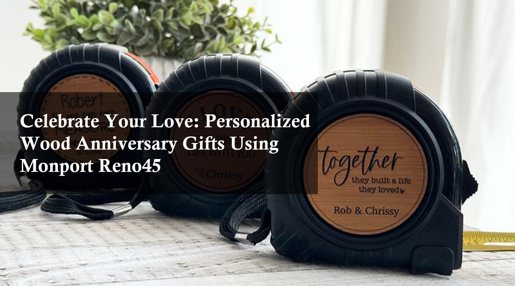 Celebrate Your Love: Personalized Wood Anniversary Gifts Using Monport Reno45