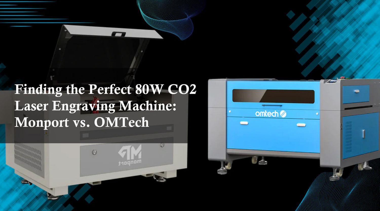 Finding the Perfect 80W CO2 Laser Engraving Machine: Monport vs. OMTech
