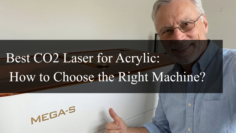 Best CO2 Laser for Acrylic