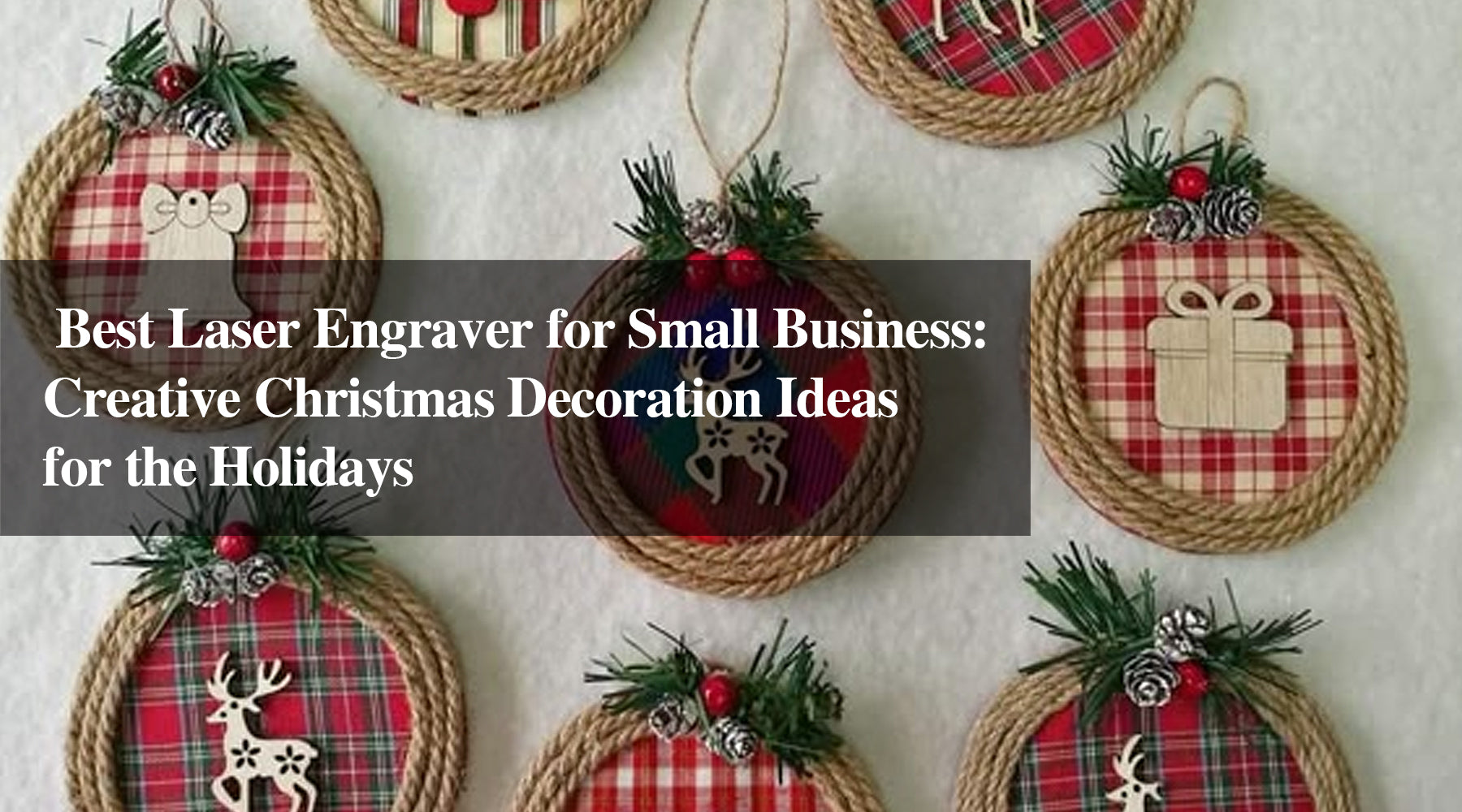 Best Laser Engraver for Small Business: Creative Christmas Decoration Ideas for the Holidays