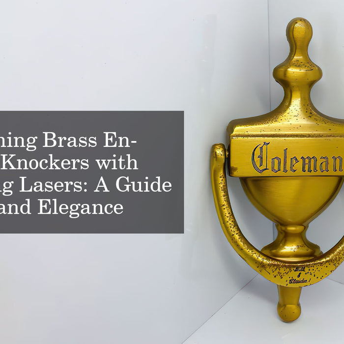 Create Stunning Brass Engraved Door Knockers with Metal Cutting Lasers: A Guide to Precision and Elegance