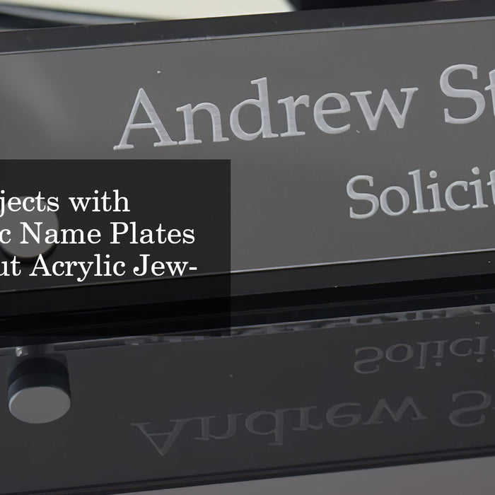 Creative Projects with Blank Acrylic Name Plates and Laser Cut Acrylic Jewelry