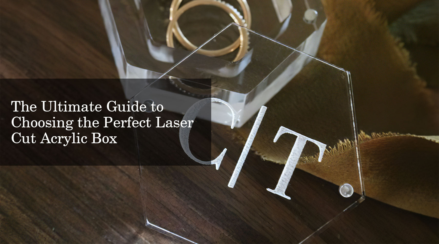 The Ultimate Guide to Choosing the Perfect Laser Cut Acrylic Box