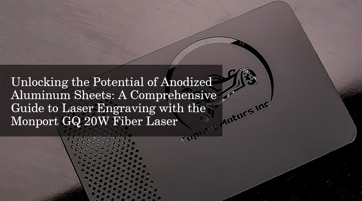 Unlocking the Potential of Anodized Aluminum Sheets: A Comprehensive Guide to Laser Engraving with the Monport GQ 20W Fiber Laser