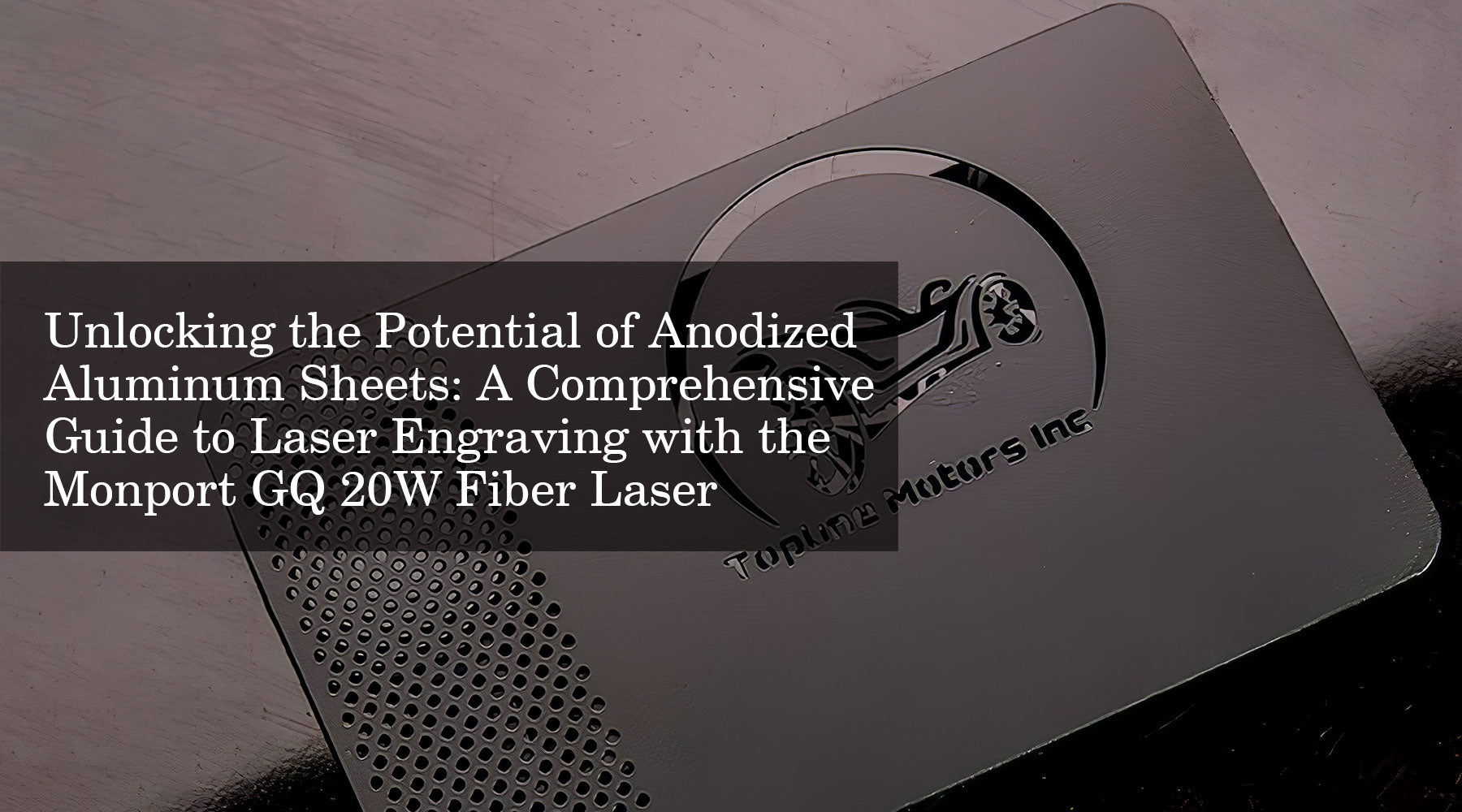 Unlocking the Potential of Anodized Aluminum Sheets: A Comprehensive Guide to Laser Engraving with the Monport GQ 20W Fiber Laser