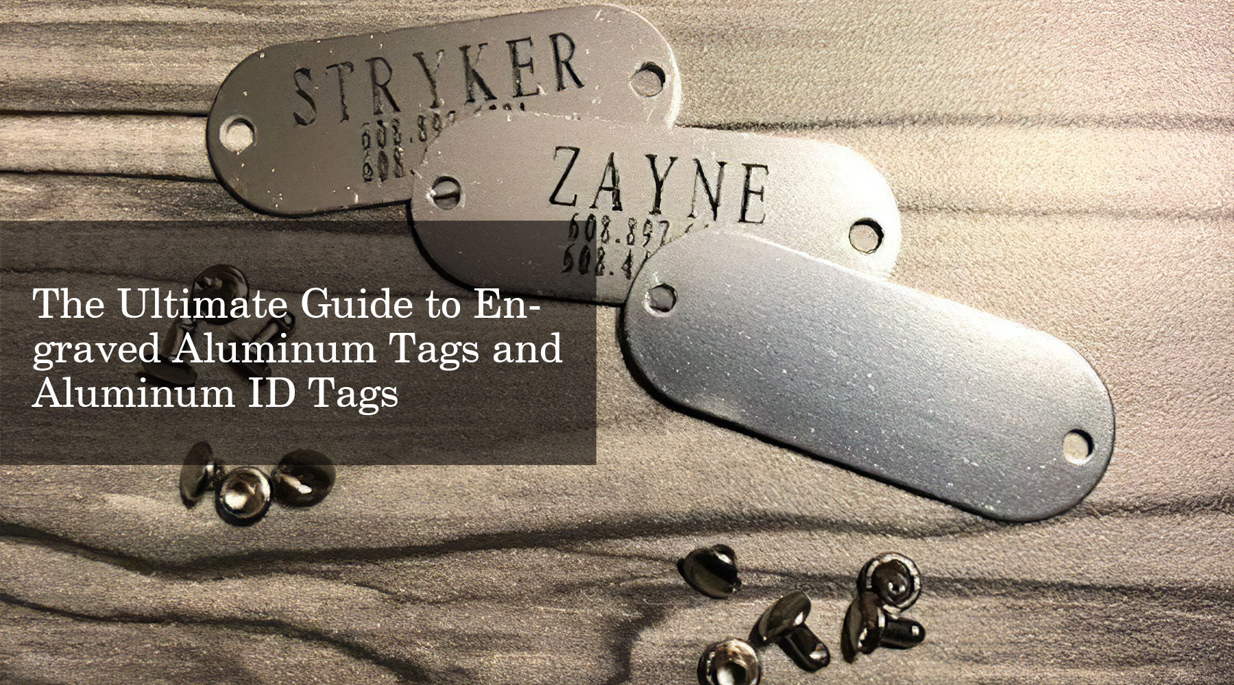 The Ultimate Guide to Engraved Aluminum Tags and Aluminum ID Tags