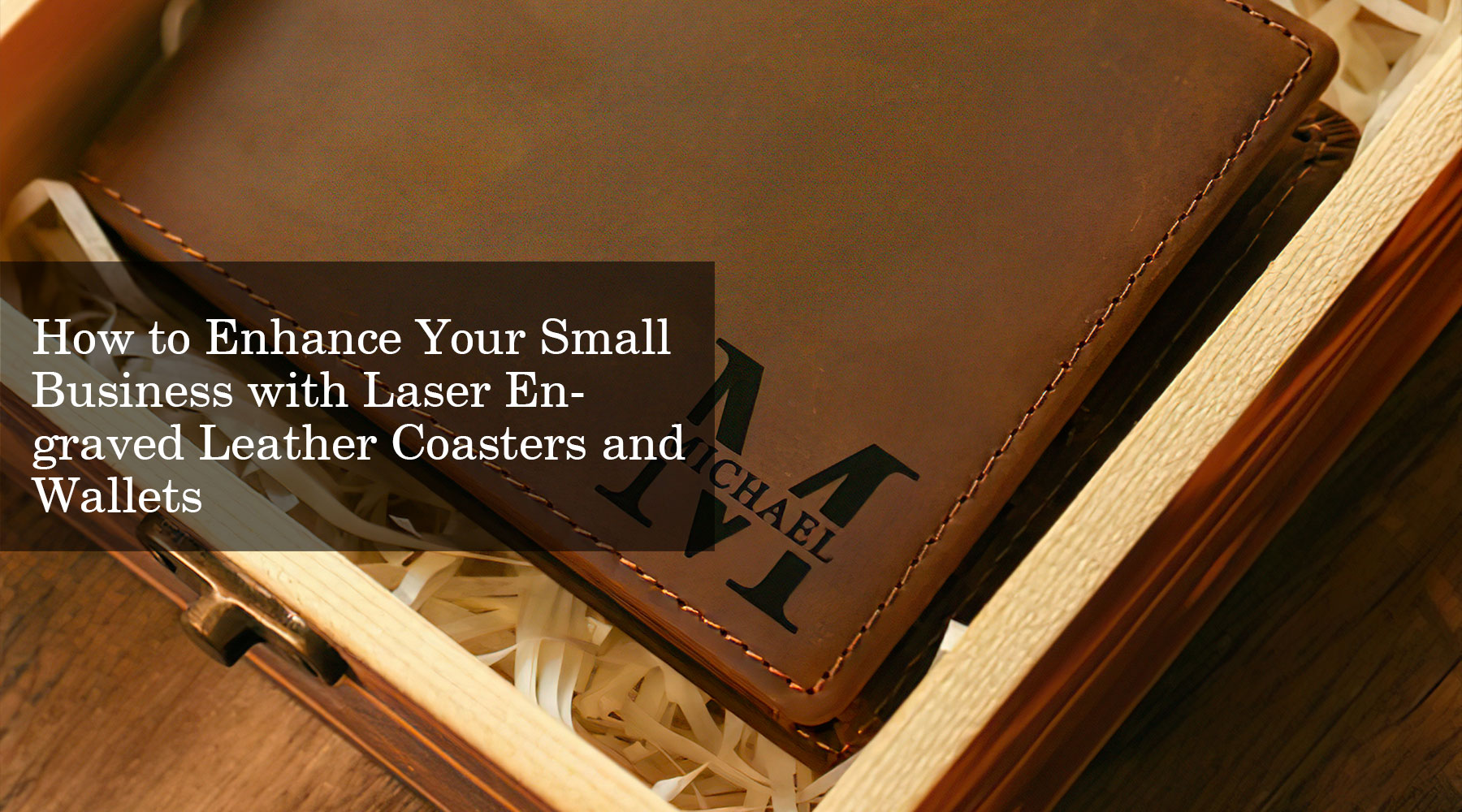 How to Enhance Your Small Business with Laser Engraved Leather Coasters and Wallets