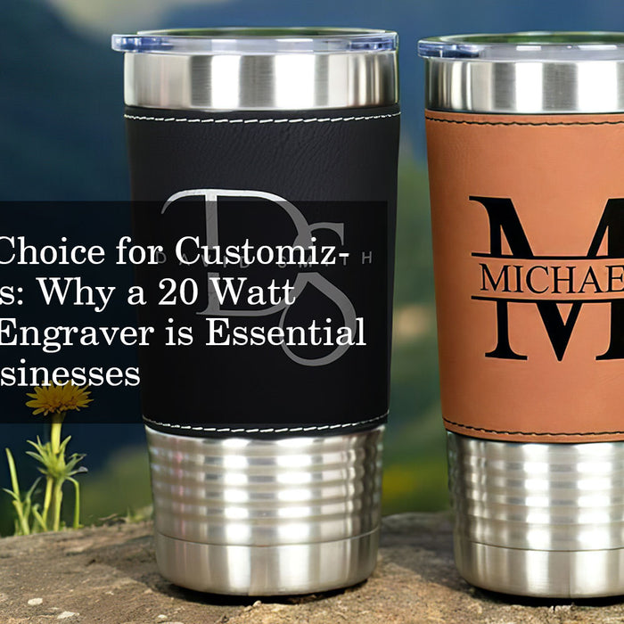 The Perfect Choice for Customizing Yeti Cups: Why a 20 Watt Fiber Laser Engraver is Essential for Small Businesses