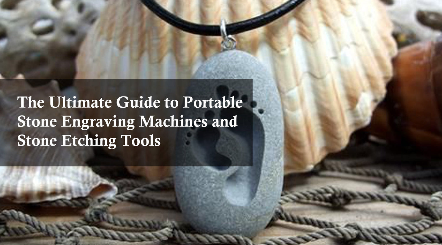 The Ultimate Guide to Portable Stone Engraving Machines and Stone Etching Tools