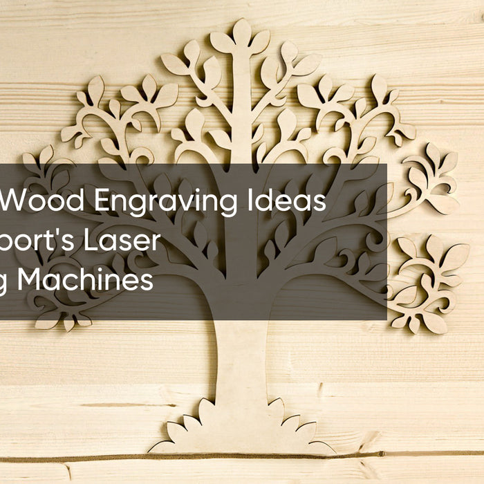 Creative Wood Engraving Ideas with Monport's Laser Engraving Machines