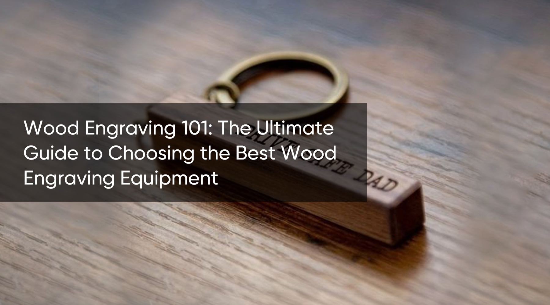 Learn the Best Wood Engraving Equipment - The Ultimate Guide