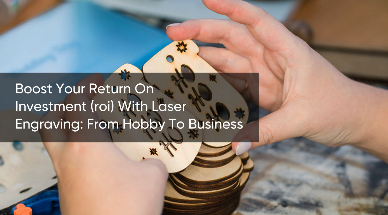 How to Boost ROI with Your Laser Cutting Machine Hobby