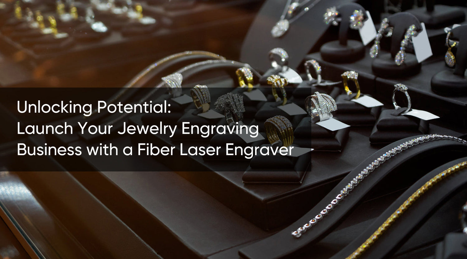 Launch Your Jewelry Business with Fiber Laser Engraver Machine