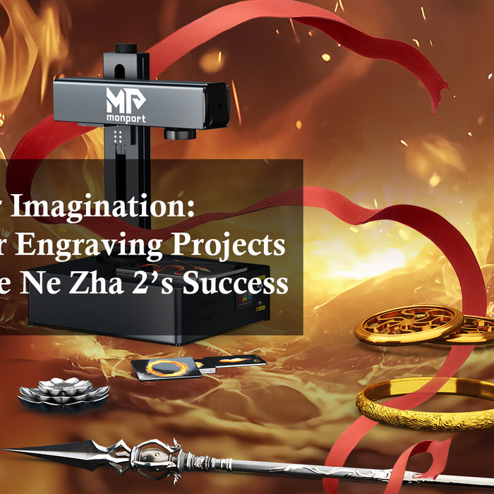 Ignite Your Imagination: Top 5 Laser Engraving Projects to Celebrate Ne Zha 2’s Success