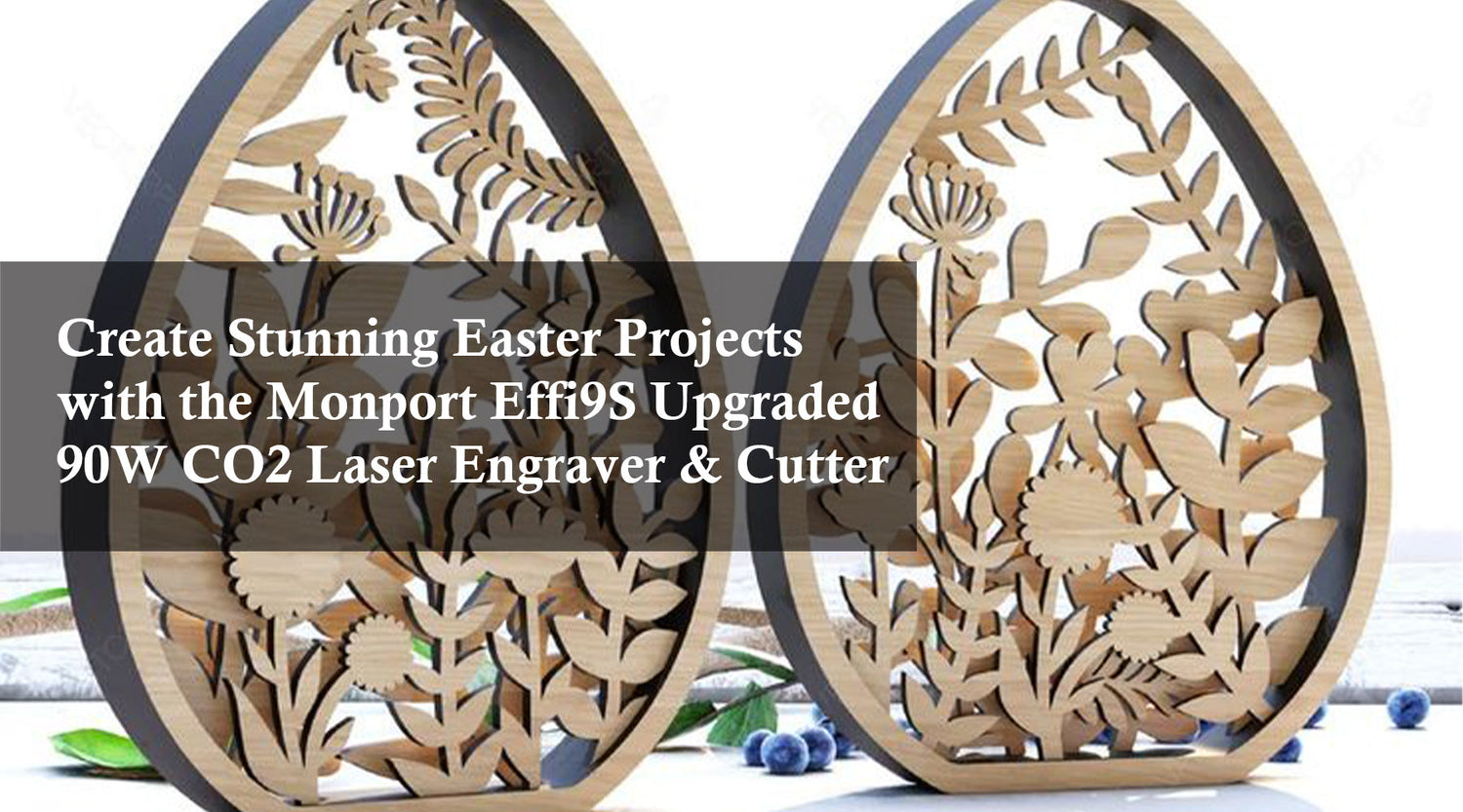 Create Stunning Easter Projects with the Monport Effi9S Upgraded 90W CO2 Laser Engraver & Cutter