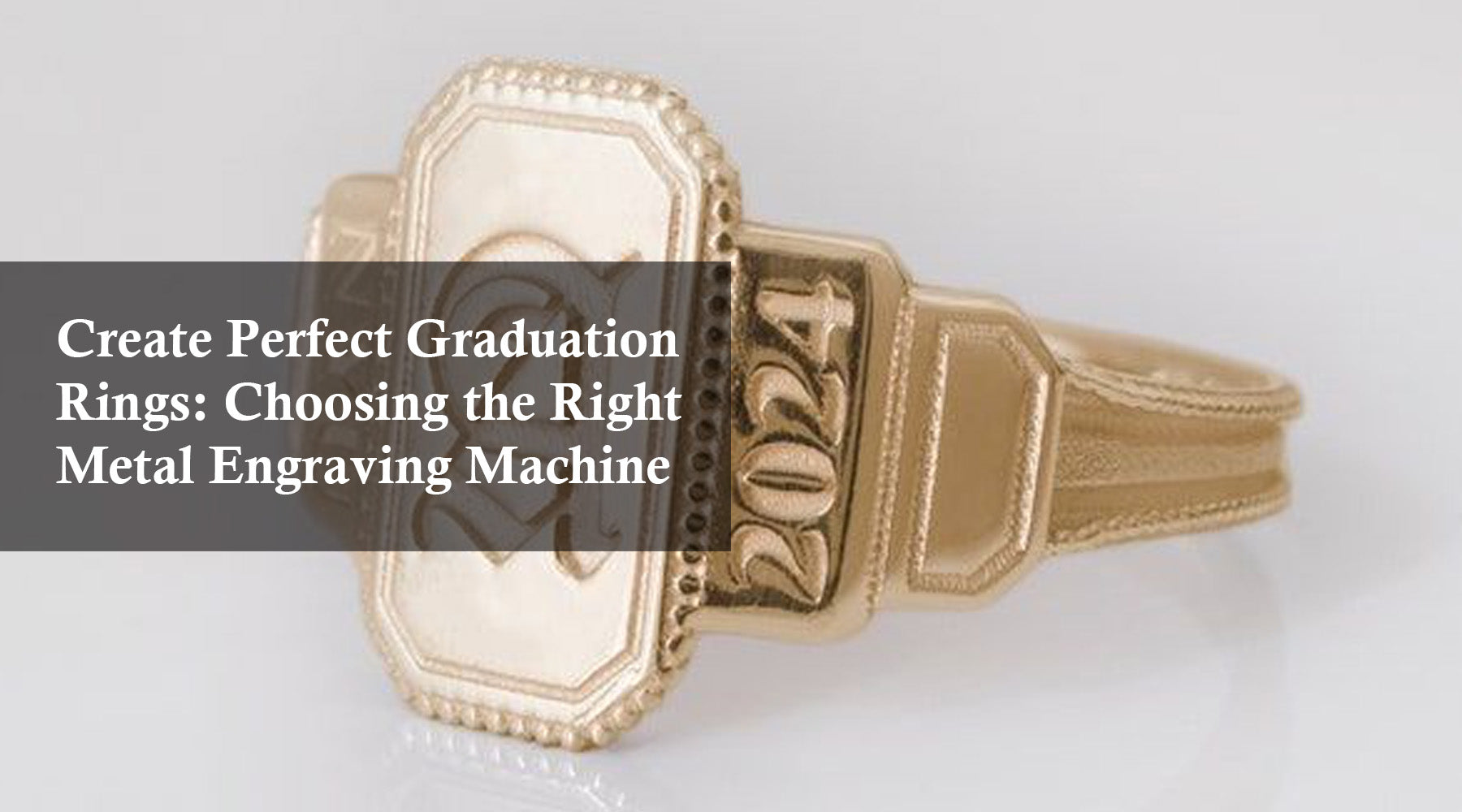 Create Perfect Graduation Rings: Choosing the Right Metal Engraving Machine