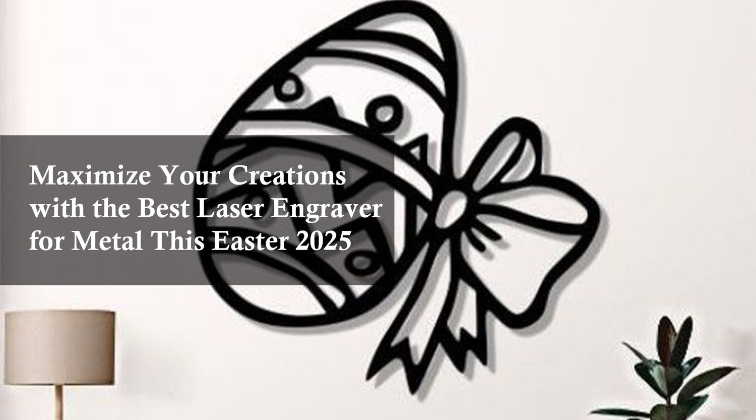 Maximize Your Creations with the Best Laser Engraver for Metal This Easter 2025