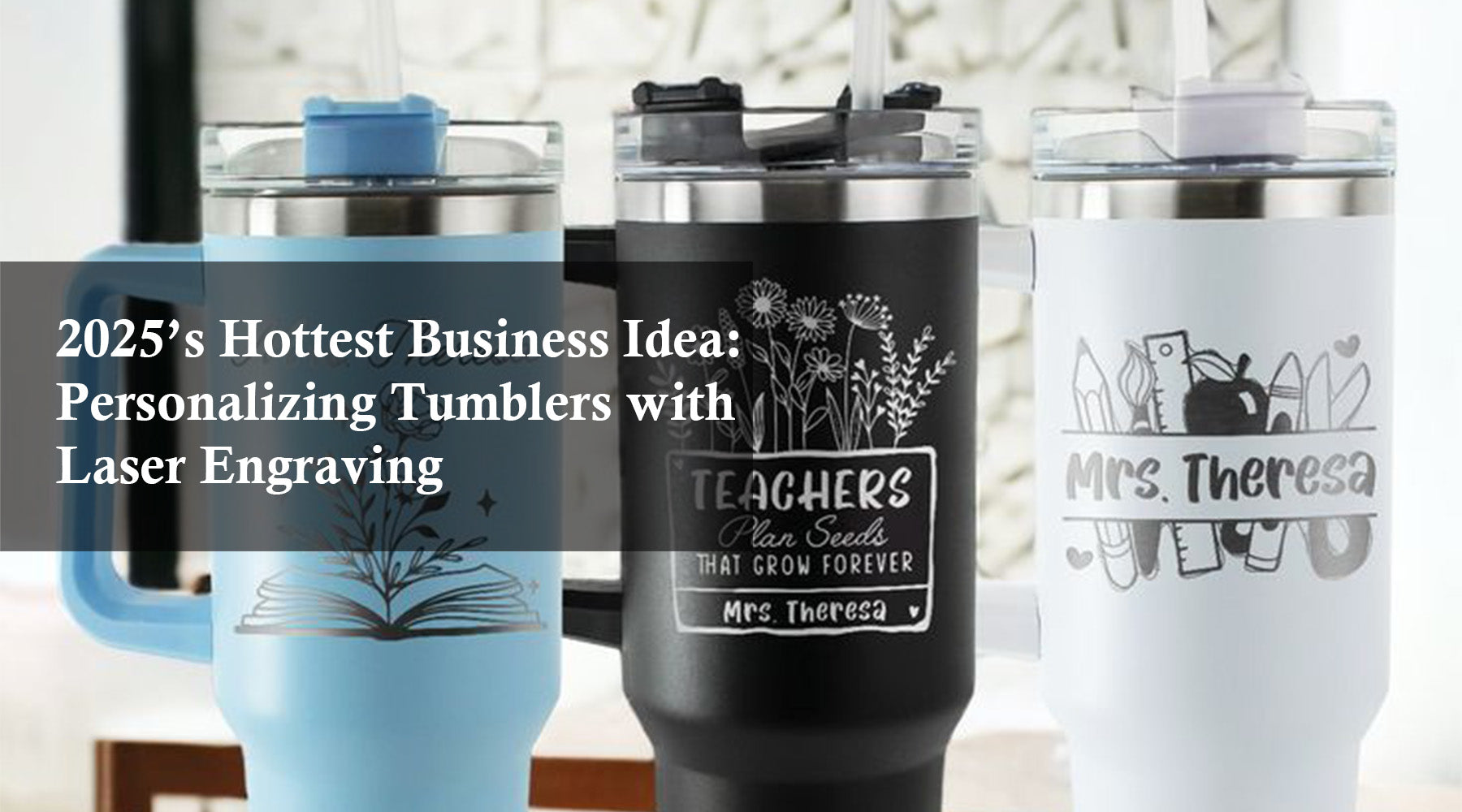 2025’s Hottest Business Idea: Personalizing Tumblers with Laser Engraving