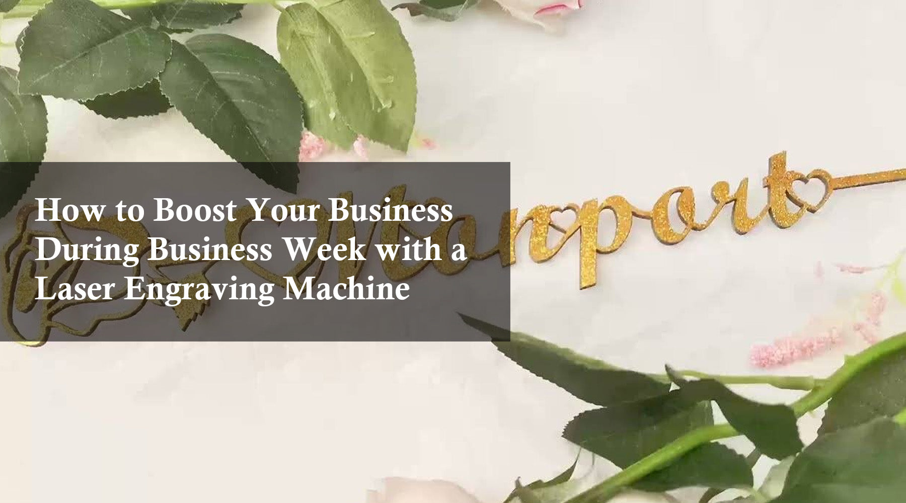 How to Boost Your Business During Business Week with a Laser Engraving Machine