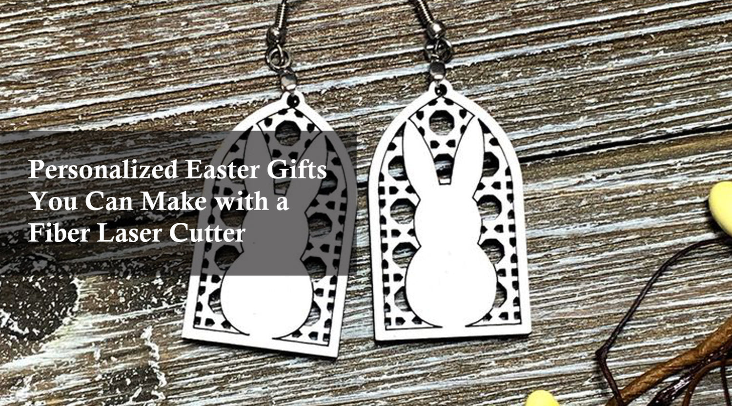 Personalized Easter Gifts You Can Make with a Fiber Laser Cutter