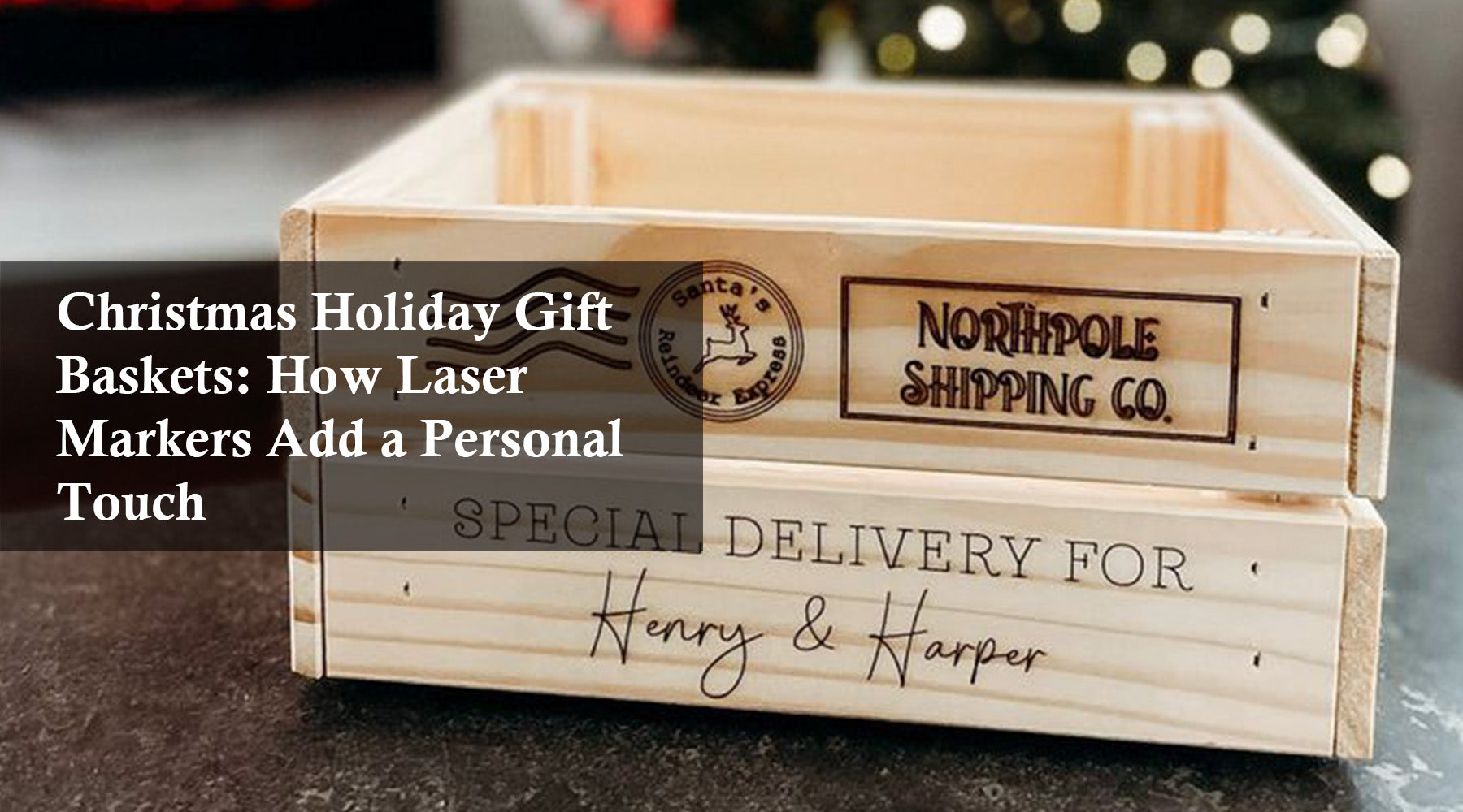 Christmas Holiday Gift Baskets: How Laser Markers Add a Personal Touch