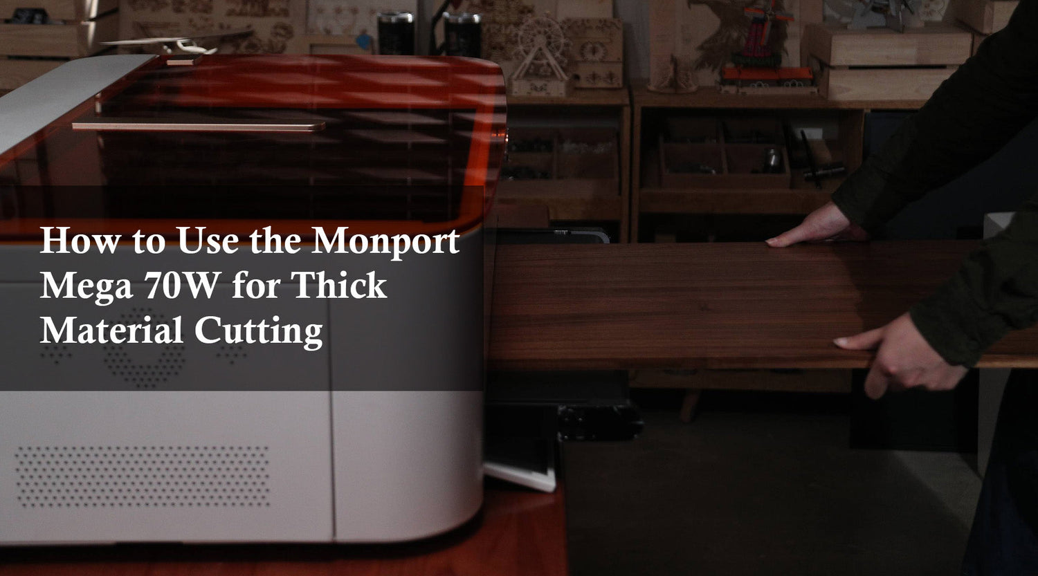 How to Use the Monport Mega 70W for Thick Material Cutting: A Complete Guide