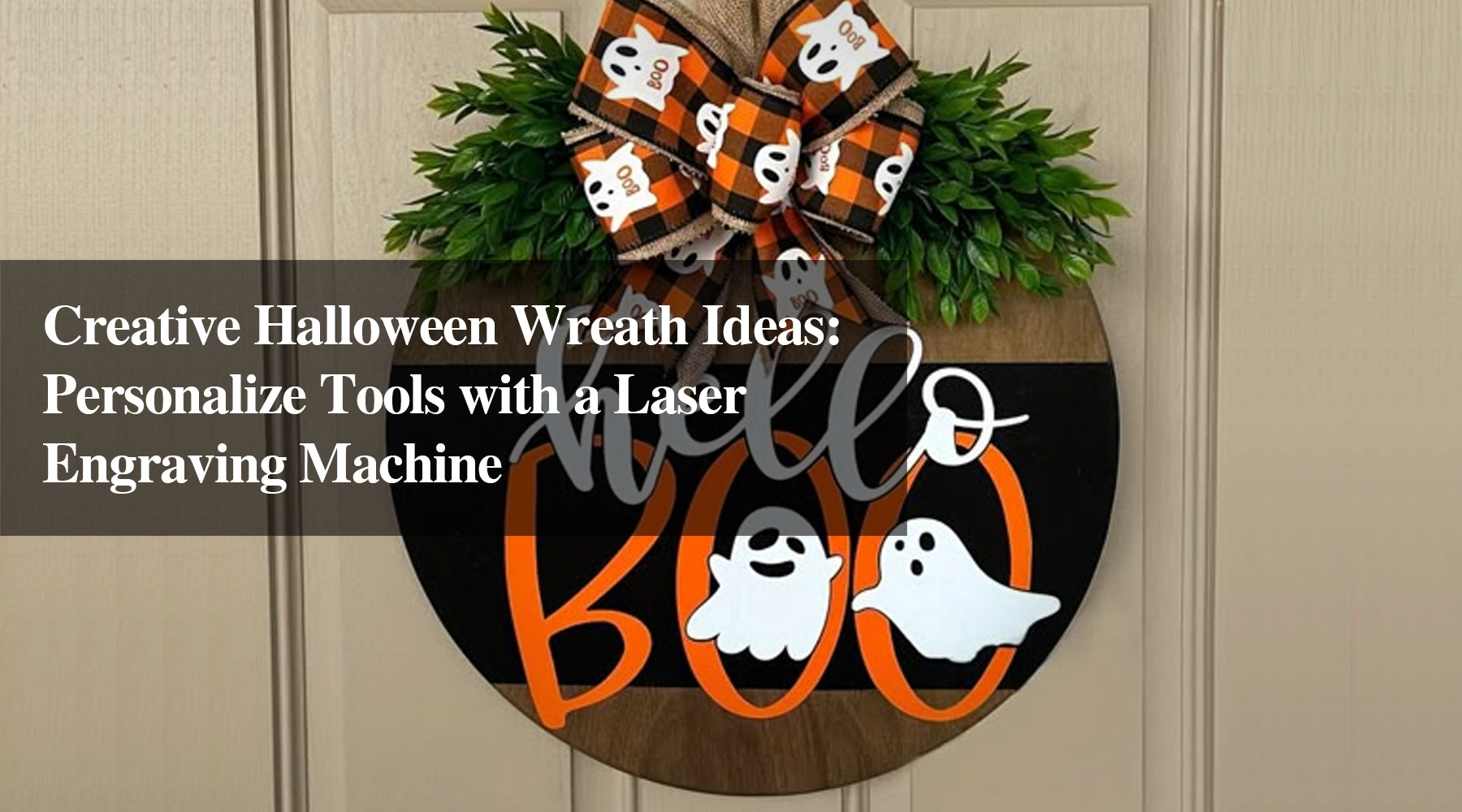 Creative Halloween Wreath Ideas: Personalize Tools with a Laser Engraving Machine