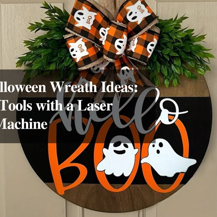 Creative Halloween Wreath Ideas: Personalize Tools with a Laser Engraving Machine