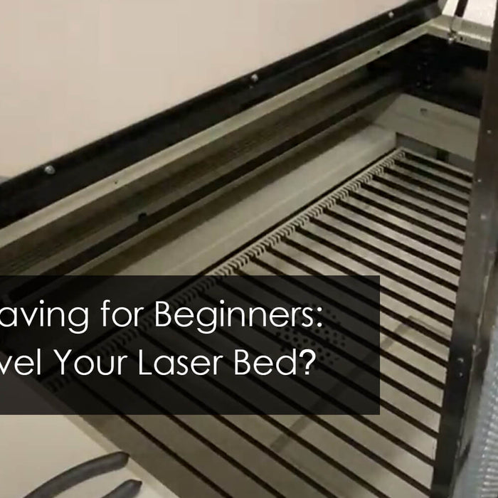 Laser Engraving for Beginners: How to Level Your Laser Bed?